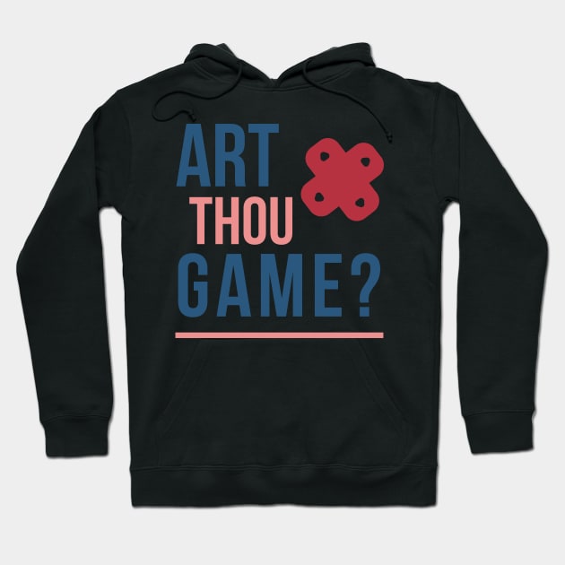 Art Thou Game? Hoodie by LegitHooligan